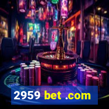 2959 bet .com